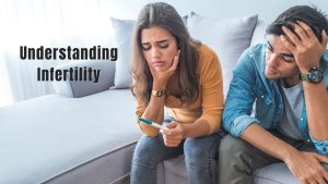 Understanding Infertility