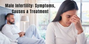 Male Infertility causes and treatment