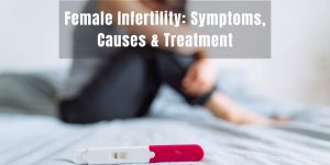 Female Infertility causes and treatment