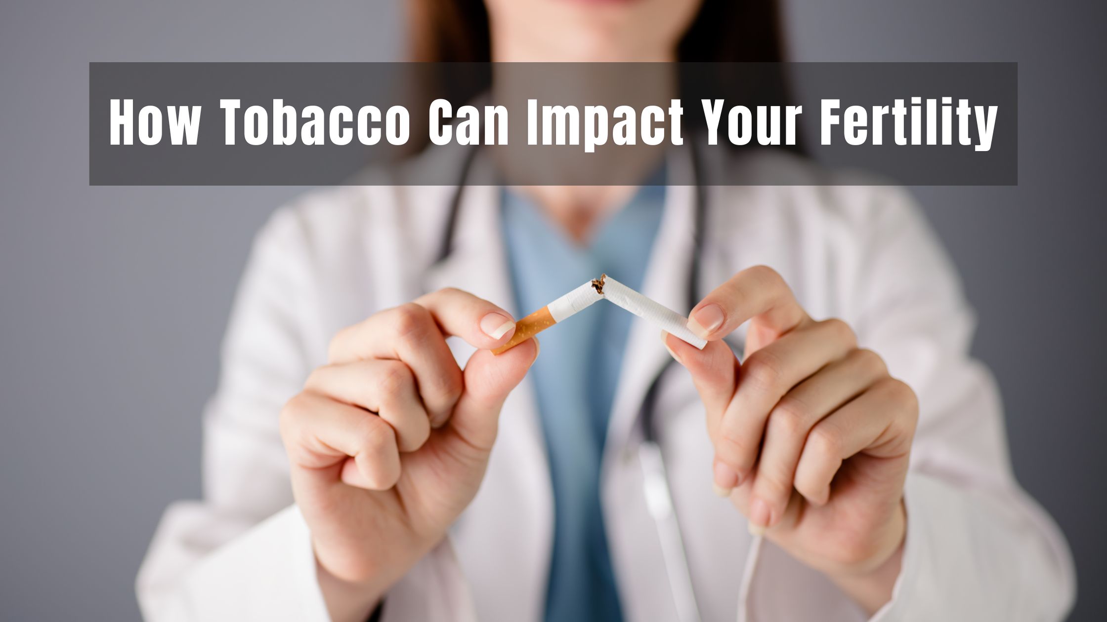 World No Tobacco Day: How Tobacco Harms Fertility in Men and Women